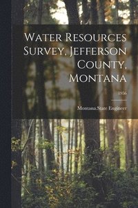 bokomslag Water Resources Survey, Jefferson County, Montana; 1956