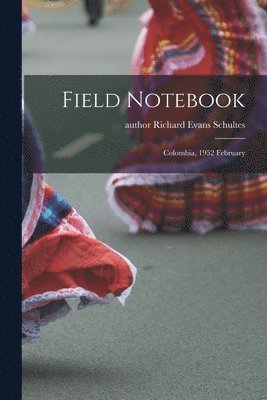 Field Notebook: Colombia, 1952 February, Häftad