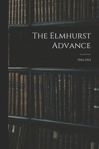 bokomslag The Elmhurst Advance; 1944-1954