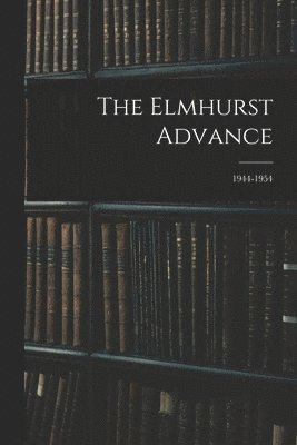 The Elmhurst Advance; 1944-1954 1