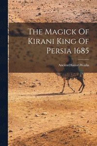 bokomslag Magick Of Kirani King Of Persia 1685