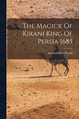 The Magick Of Kirani King Of Persia 1685 1