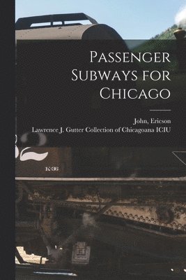 bokomslag Passenger Subways for Chicago