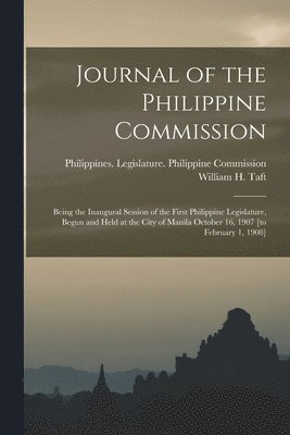 Philippines Legislature Philippine, William H. (William Howard) Taft - Journal of the Philippine Commission, Häftad