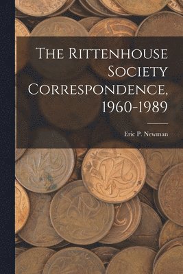 The Rittenhouse Society Correspondence, 1960-1989 1