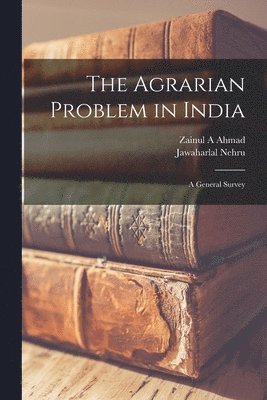 The Agrarian Problem in India [microform]: a General Survey