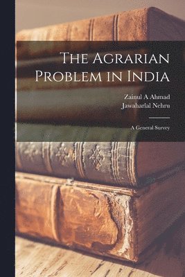 The Agrarian Problem in India [microform]: a General Survey 1