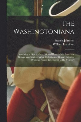 Francis 1748-1815 Johnston, Francis Johnston, William ?- Hamilton - Washingtoniana, Häftad