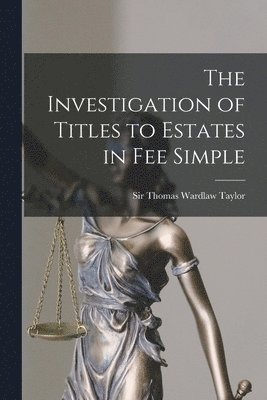 bokomslag The Investigation of Titles to Estates in Fee Simple [microform]