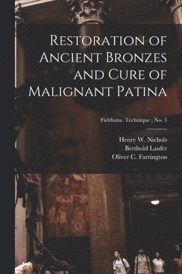 bokomslag Restoration of Ancient Bronzes and Cure of Malignant Patina; Fieldiana. Technique; no. 3