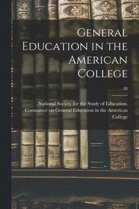 bokomslag General Education in the American College; 38