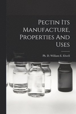 bokomslag Pectin Its Manufacture, Properties And Uses