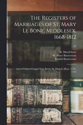 Registers of Marriages of St. Mary Le Bone, Middlesex, 1668-1812