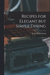 bokomslag Recipes for Elegant but Simple Dining