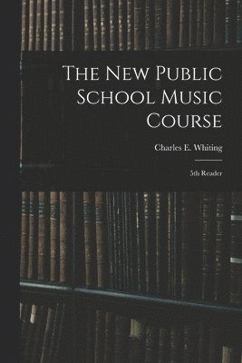 bokomslag New Public School Music Course [microform]