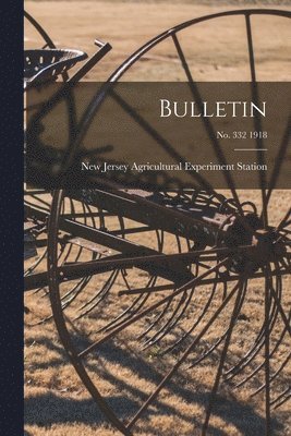 New Jersey Agricultural Experiment St - Bulletin; no. 332 1918, Häftad