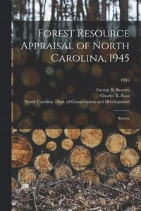 bokomslag Forest Resource Appraisal of North Carolina, 1945; Survey; 1945