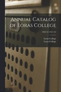 bokomslag Annual Catalog of Loras College; 1920/21-1921/22