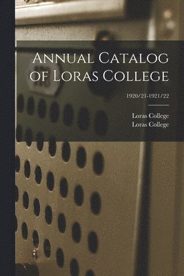 Annual Catalog of Loras College; 1920/21-1921/22 1