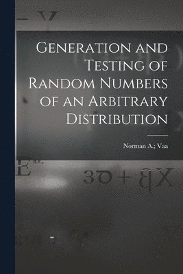 bokomslag Generation and Testing of Random Numbers of an Arbitrary Distribution