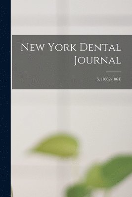 bokomslag New York Dental Journal; 5, (1862-1864)