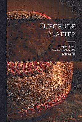 Kaspar Braun, Friedrich Schneider, Eduard Ille - Fliegende Blätter, Häftad