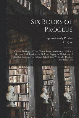 T Taylot, Approximately Proclus - Six Books of Proclus, Häftad
