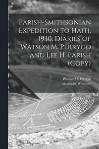 bokomslag Parish-Smithsonian Expedition to Haiti, 1930. Diaries of Watson M. Perrygo and Lee H. Parish (copy)