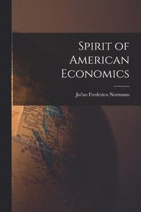 bokomslag Spirit of American Economics