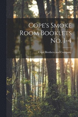 Cope's Smoke Room Booklets No. 1-4 1