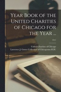 bokomslag Year Book of the United Charities of Chicago for the Year ...; 1911