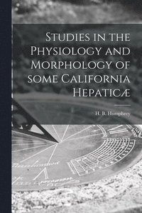 bokomslag Studies in the Physiology and Morphology of Some California Hepaticæ