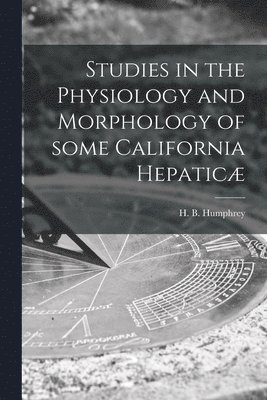 bokomslag Studies in the Physiology and Morphology of Some California Hepaticæ