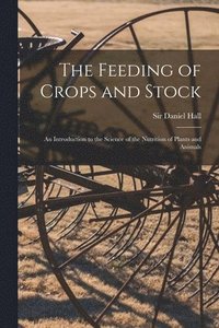 bokomslag The Feeding of Crops and Stock