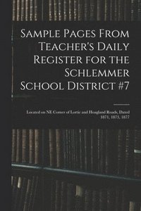bokomslag Sample Pages From Teacher's Daily Register for the Schlemmer School District #7