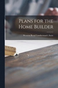 bokomslag Plans for the Home Builder