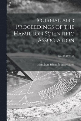 Hamilton Scientific Association - Journal and Proceedings of the Hamilton Scientific Association; no. 24 1907-08, Häftad