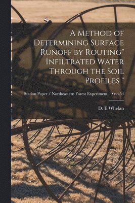 A Method of Determining Surface Runoff by Routing' Infiltrated Water Through the Soil Profiles '; no.54 1