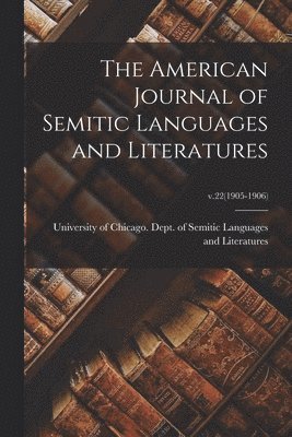 bokomslag American Journal of Semitic Languages and Literatures; v.22(1905-1906)