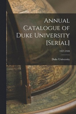 bokomslag Annual Catalogue of Duke University [serial]; 1927-1928