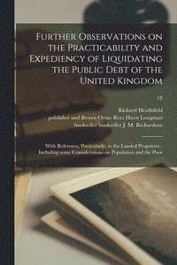 bokomslag Further Observations on the Practicability and Expediency of Liquidating the Public Debt of the United Kingdom