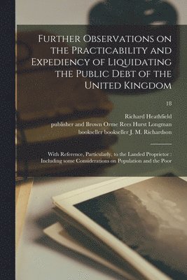 Further Observations on the Practicability and Expediency of Liquidating the Public Debt of the United Kingdom 1