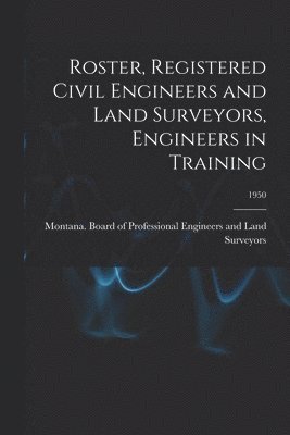 Roster, Registered Civil Engineers and Land Surveyors, Engineers in Training; 1950 1