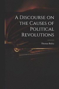 bokomslag A Discourse on the Causes of Political Revolutions