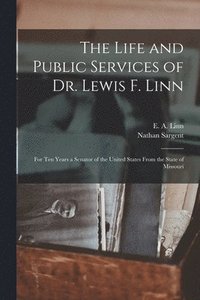 bokomslag The Life and Public Services of Dr. Lewis F. Linn [microform]