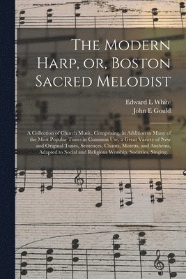 bokomslag The Modern Harp, or, Boston Sacred Melodist