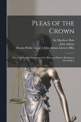 Matthew Hale, John Adams, Boston Public Library) John Adams Lib - Pleas of the Crown, Häftad