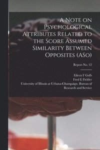 bokomslag A Note on Psychological Attributes Related to the Score Assumed Similarity Between Opposites (ASo); report No. 12