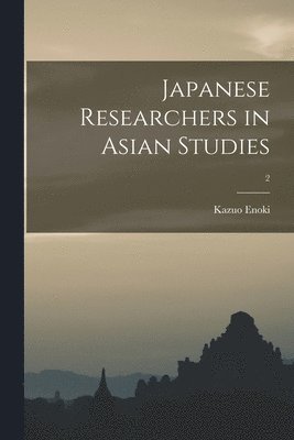 bokomslag Japanese Researchers in Asian Studies; 2