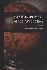 bokomslag Geography of Lands Overseas